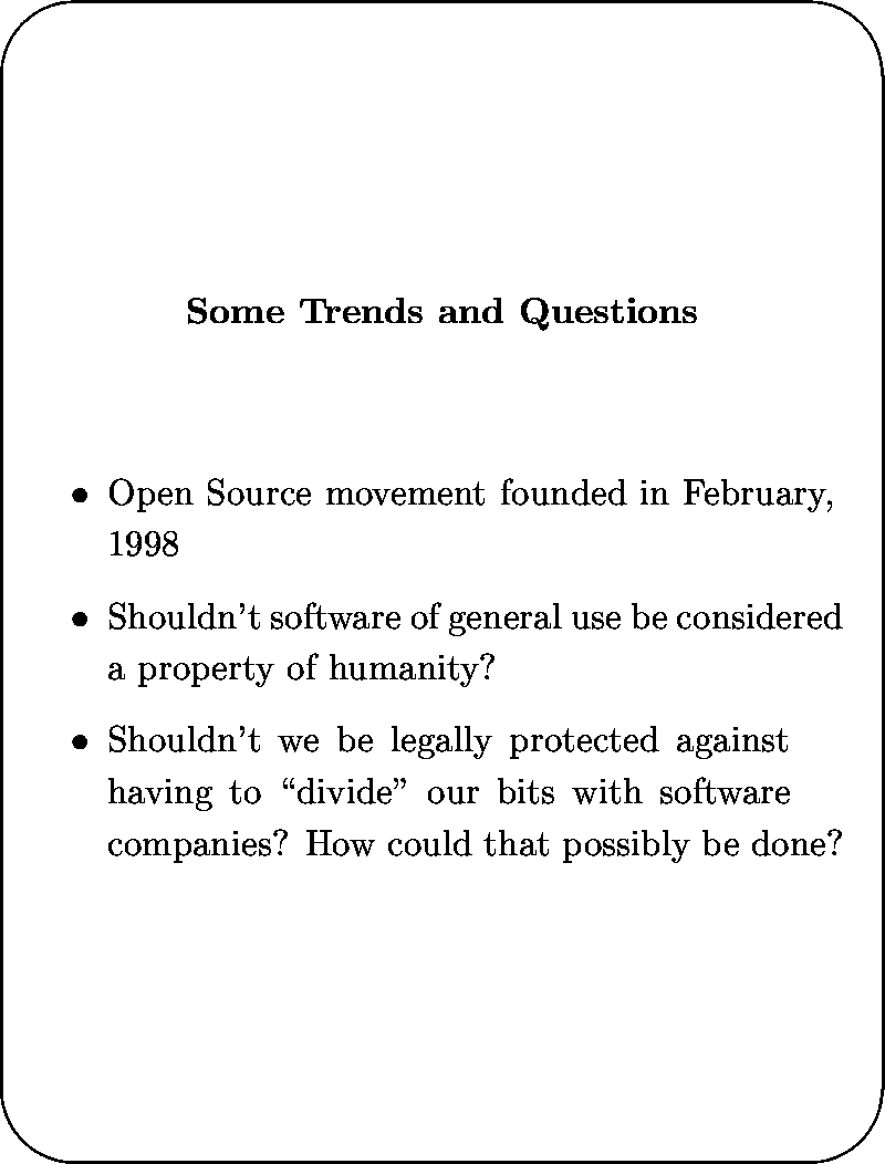 \begin{slide*}
\begin{center}
{\bf
Some Trends and Questions
}\end{center}
\vspa...
 ... software companies? How could that possibly be done?
 \end{itemize}\end{slide*}