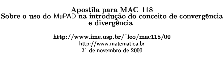 $\textstyle \parbox{\textwidth}{
\par
\begin{center}
\begin{Large}{\bf
Apostil...
...o\fi}
de \number\year\ \hora=\time \divide\hora by 60
\end{large} \end{center}}$% WIDTH=721 HEIGHT=202 