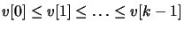 $v[0] \le v[1] \le \dots \le v[k-1]$