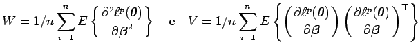 $\displaystyle W = 1/n \sum_{i=1}^{n} E\left\{\dfrac{\partial^2 \ell^{p}(\mbox{\...
...dmath {$\theta$}})}{\partial \mbox{\boldmath {$\beta$}}}\right)^{\top}\right\} $