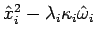 $ \hat{x}_i^2 - \lambda_i\kappa_i \hat{\omega}_i$