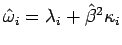 $ \hat{\omega}_i=\lambda_i + \hat{\beta}^2\kappa_i$