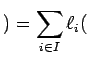 $\displaystyle ) = \sum_{i \in I } \ell_{i}($