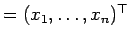 $ =(x_1,\ldots, x_n)^{\top}$