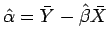 $\displaystyle \hat{\alpha}=\bar{Y} - \hat{\beta}\bar{X}$