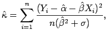 $\displaystyle \hat{\kappa}= \sum_{i=1}^n \dfrac{(Y_i - \hat{\alpha} - \hat{\beta} X_i)^2}{n(\hat{\beta}^2 +\sigma)},
$
