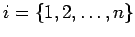 $ i=\{1,2,\ldots, n\}$