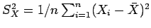 $ S^2_X = 1/n \sum_{i=1}^n (X_i - \bar{X})^2$