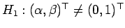 $ H_1: (\alpha, \beta)^{\top} \neq (0,1)^{\top}$