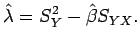 $\displaystyle \hat{\lambda} = S_Y^2 - \hat{\beta} S_{YX}.$