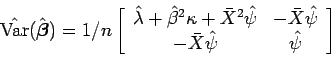 \begin{displaymath}\hat{\mbox{Var}}(\hat{\mbox{\boldmath {$\beta$}}})=1/n
\left[...
...{\psi} \\
-\bar{X}\hat{\psi} & \hat{\psi}
\end{array}\right]
\end{displaymath}
