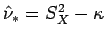$ \hat{\nu}_{*}= S_X^2 - \kappa$