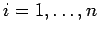 $ i = 1,\ldots, n$