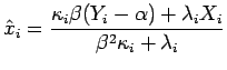 $ \hat{x}_i = \dfrac{\kappa_i \beta (Y_i - \alpha)+\lambda_i X_i}{\beta^2 \kappa_i + \lambda_i}$