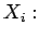 $ X_i:$
