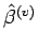 $ \hat{\beta}^{(v)}$