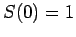 $ S(0) = 1$