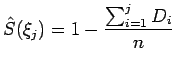 $\displaystyle \hat{S}(\xi_j) = 1 -\dfrac{\sum_{i=1}^j D_i}{n}$
