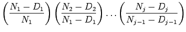 $\displaystyle \left(\dfrac{N_{1} - D_1}{N_{1}}\right)\left(\dfrac{N_{2} - D_2}{N_{1} - D_{1}}\right)\ldots\left(\dfrac{N_{j} - D_j}{N_{j-1} - D_{j-1}}\right)$