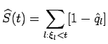 $\displaystyle \widehat{S}(t) = \sum_{l:\xi_l < t}[1 - \hat{q}_l]$