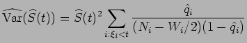 $\displaystyle \widehat{\mbox{Var}}(\widehat{S}(t)) = \widehat{S}(t)^2 \sum_{i:\xi_i<t}\dfrac{\hat{q}_i}{(N_i - W_i/2)(1-\hat{q}_i)}$