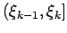 $ (\xi_{k-1},\xi_k]$