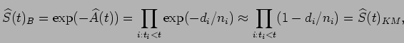 $\displaystyle \widehat{S}(t)_{B} = \exp( - \widehat{A}(t)) = \prod_{i:t_i<t} \exp(-d_i/n_i) \approx \prod_{i:t_i<t} (1 - d_i/n_i) = \widehat{S}(t)_{KM}, $