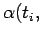 $\displaystyle \alpha(t_i,$