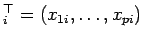 $ _i^{\top} = (x_{1i}, \ldots, x_{pi})$