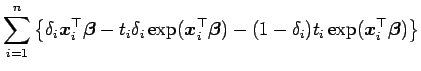 $\displaystyle \sum_{i=1}^{n} \left\{\delta_i \mbox{\boldmath {$x$}}_i^{\top}\mb...
...ta_i)t_i\exp(\mbox{\boldmath {$x$}}_i^{\top}\mbox{\boldmath {$\beta$}})\right\}$