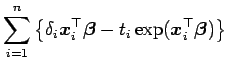 $\displaystyle \sum_{i=1}^{n} \left\{\delta_i \mbox{\boldmath {$x$}}_i^{\top}\mb...
...}} - t_i\exp(\mbox{\boldmath {$x$}}_i^{\top}\mbox{\boldmath {$\beta$}})\right\}$