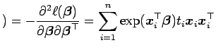 $\displaystyle ) = - \dfrac{\partial^2 \ell(\mbox{\boldmath {$\beta$}})}{\partia...
...boldmath {$\beta$}})t_i\mbox{\boldmath {$x$}}_i\mbox{\boldmath {$x$}}_i^{\top} $