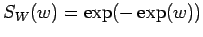 $\displaystyle S_W(w) = \exp(-\exp(w))
$