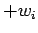 $\displaystyle + w_i$