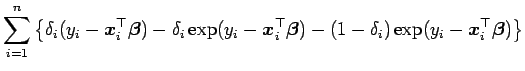 $\displaystyle \sum_{i=1}^{n} \left\{\delta_i(y_i- \mbox{\boldmath {$x$}}_i^{\to...
...i)\exp(y_i - \mbox{\boldmath {$x$}}_i^{\top}\mbox{\boldmath {$\beta$}})\right\}$