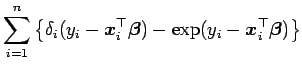$\displaystyle \sum_{i=1}^{n} \left\{\delta_i (y_i -\mbox{\boldmath {$x$}}_i^{\t...
... \exp( y_i - \mbox{\boldmath {$x$}}_i^{\top}\mbox{\boldmath {$\beta$}})\right\}$