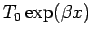 $ T_0 \exp(\beta x)$