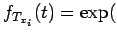 $\displaystyle f_{T_{x_i}}(t) = \exp($