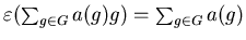 $\varepsilon (\sum_{g \in G}a(g)g ) = \sum_{g \in G}a(g)$