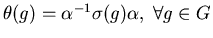 $\theta (g) = \alpha^{-1}\sigma (g) \alpha,\; \forall g\in G$