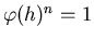 $\varphi (h)^n=1$