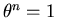 $\theta^n =1$