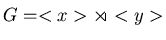 $G=<x> \begin{picture}(10,10)
\put(0,0){$\times$}
\put(7.5,0){\line(0,1){5}}
\end{picture} <y>$