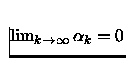 $\lim_{k\rightarrow\infty}\alpha_k=0$
