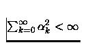 $\sum_{k=0}^\infty\alpha_k^2<\infty$