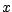 $x$