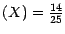 $(X) = \frac{14}{25}$