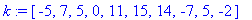 k := [-5, 7, 5, 0, 11, 15, 14, -7, 5, -2]