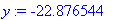 y := -22.876544