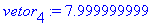 vetor[4] := 7.999999999